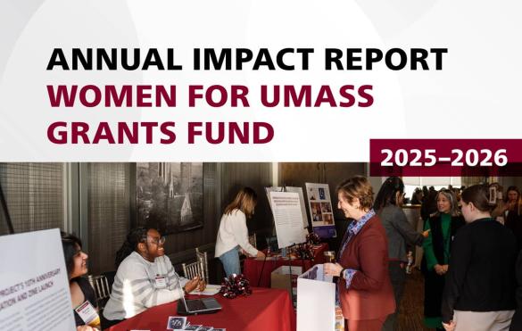 Annual Impact Report Women for UMass Grant Fund